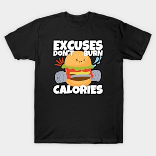 Excuses Don't Burn Calories T-Shirt